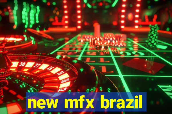 new mfx brazil